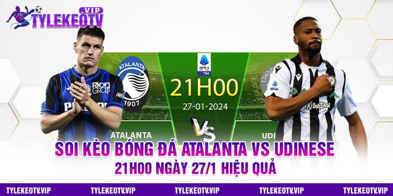 Soi kèo bóng đá Atalanta vs Udinese