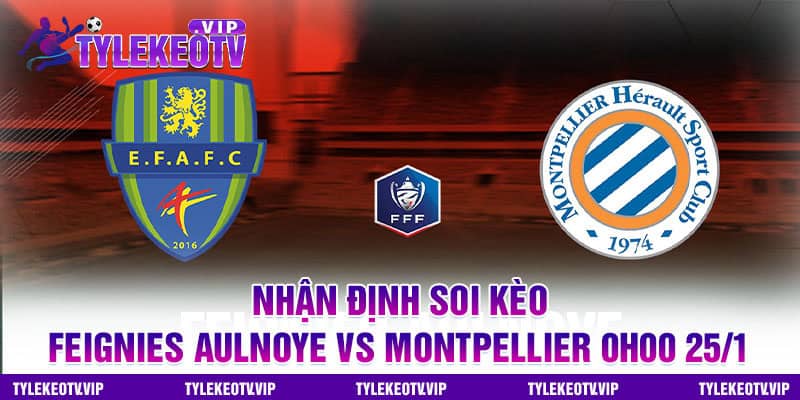 soi kèo Feignies Aulnoye vs Montpellier