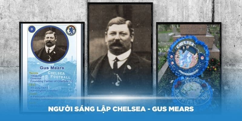Giới thiệu về người sáng lập Chelsea - Gus Mears