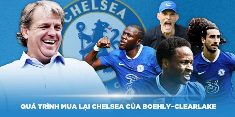 Tìm hiểu về quá trình mua lại Chelsea của Boehly–Clearlake