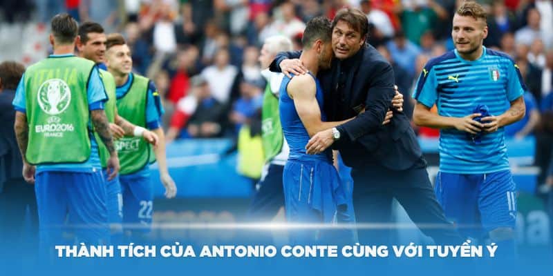 Thành tích của Antonio Conte cùng với tuyển Ý