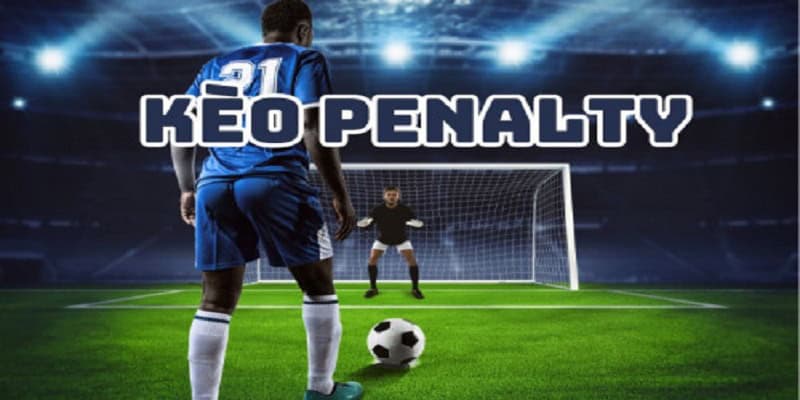 Tỷ Lệ Kèo: Bí Quyết Đánh Cược Kèo Penalty Hiệu Quả 