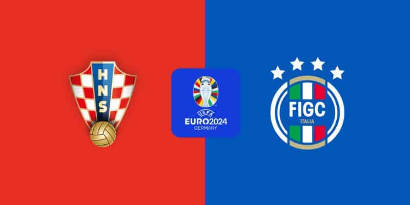 Soi kèo Croatia vs Ý 2h00 Thứ 3 ngày 25/06 Lượt 3 Bảng B