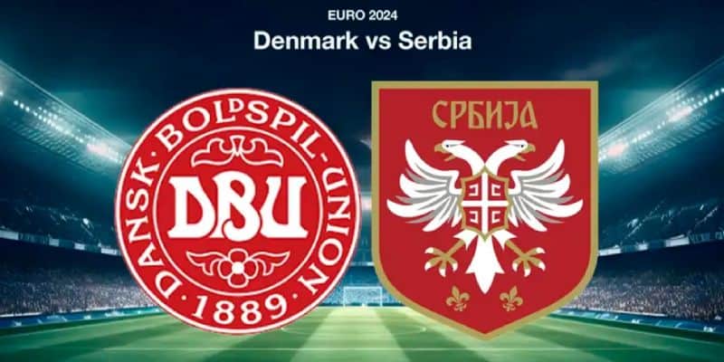 Soi kèo Đan Mạch vs Serbia 2h00 thứ 4 ngày 26/06