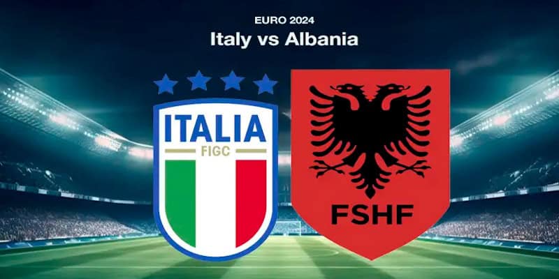 Soi Kèo Ý VS Albania 2:00 Chủ Nhật Ngày 16/6 - Vòng Bảng UFE Euro